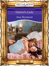 Gabriel′s Lady - Ana Seymour