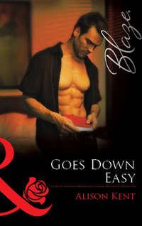 Goes Down Easy - Alison Kent