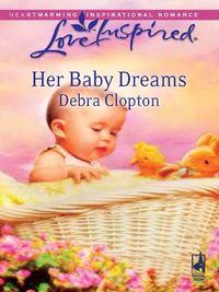 Her Baby Dreams - Debra Clopton