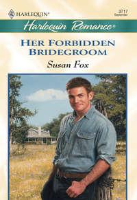 Her Forbidden Bridegroom, Susan  Fox аудиокнига. ISDN39878208