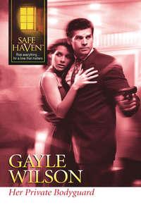 Her Private Bodyguard, Gayle  Wilson audiobook. ISDN39878312