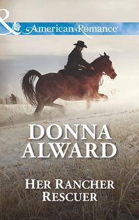Her Rancher Rescuer, DONNA  ALWARD audiobook. ISDN39878320