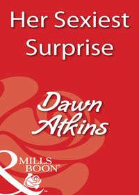 Her Sexiest Surprise, Dawn  Atkins Hörbuch. ISDN39878344