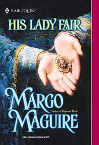 His Lady Fair, Margo  Maguire аудиокнига. ISDN39878520