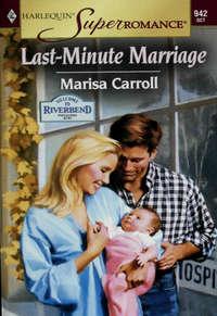 Last-Minute Marriage, Marisa  Carroll audiobook. ISDN39878888