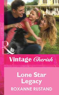 Lone Star Legacy, Roxanne  Rustand audiobook. ISDN39879064