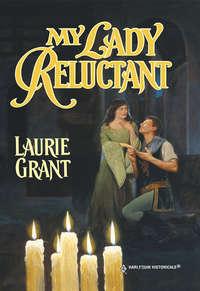 My Lady Reluctant, Laurie  Grant audiobook. ISDN39879496