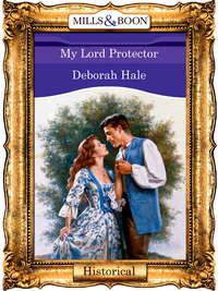 My Lord Protector, Deborah  Hale аудиокнига. ISDN39879504