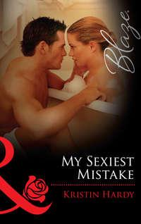 My Sexiest Mistake, Kristin  Hardy audiobook. ISDN39879536
