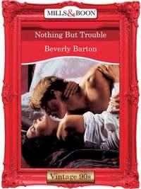 Nothing But Trouble, BEVERLY  BARTON audiobook. ISDN39879688