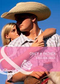 Once a Father, Kathleen  Eagle audiobook. ISDN39879736