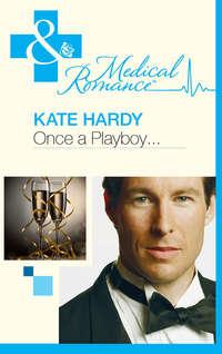Once a Playboy…, Kate Hardy audiobook. ISDN39879744