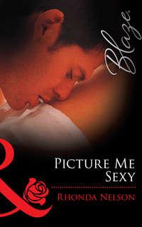 Picture me Sexy, Rhonda Nelson audiobook. ISDN39879928