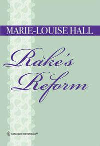 Rake′s Reform - Marie-Louise Hall