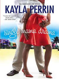 Single Mama Drama, Kayla  Perrin аудиокнига. ISDN39880512