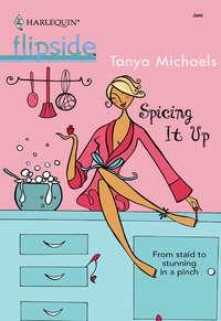 Spicing It Up, Tanya  Michaels audiobook. ISDN39880584