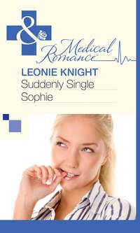 Suddenly Single Sophie - Leonie Knight