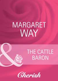 The Cattle Baron, Margaret Way аудиокнига. ISDN39880872