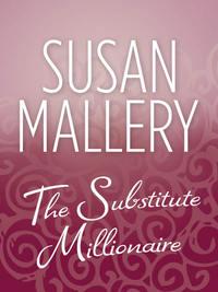 The Substitute Millionaire, Сьюзен Мэллери audiobook. ISDN39881376
