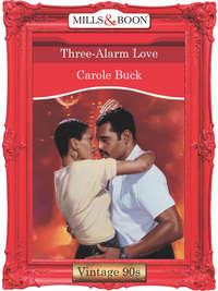 Three-Alarm Love, Carole  Buck аудиокнига. ISDN39881544