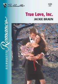 True Love, Inc., Jackie Braun аудиокнига. ISDN39881624