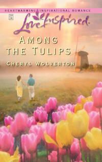 Among The Tulips, Cheryl  Wolverton audiobook. ISDN39882080