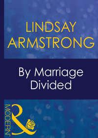 By Marriage Divided, Lindsay  Armstrong audiobook. ISDN39882256