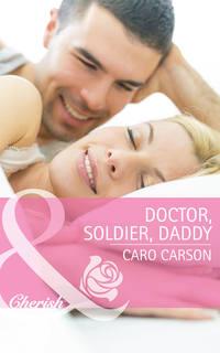 Doctor, Soldier, Daddy, Caro  Carson аудиокнига. ISDN39882496