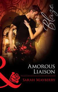 Amorous Liaisons, Sarah  Mayberry audiobook. ISDN39882912