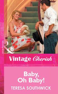 Baby, Oh Baby!, Teresa  Southwick audiobook. ISDN39882960