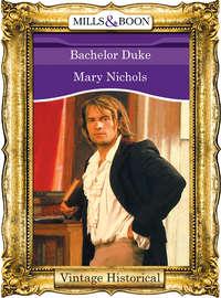 Bachelor Duke, Mary  Nichols аудиокнига. ISDN39882976