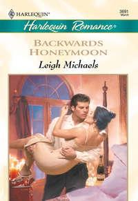 Backwards Honeymoon, Leigh  Michaels audiobook. ISDN39882992