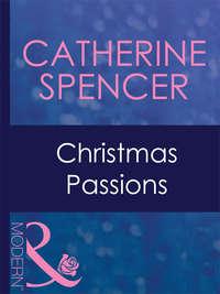 Christmas Passions - Catherine Spencer