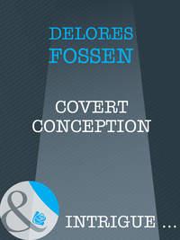 Covert Conception, Delores  Fossen аудиокнига. ISDN39883416