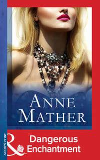 Dangerous Enchantment, Anne  Mather audiobook. ISDN39883504