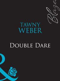 Double Dare, Tawny Weber аудиокнига. ISDN39883712