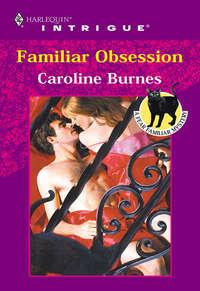 Familiar Obsession, Caroline  Burnes аудиокнига. ISDN39883776