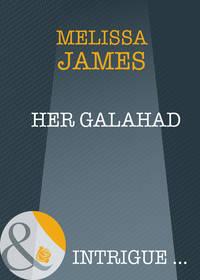 Her Galahad, Melissa  James audiobook. ISDN39884048