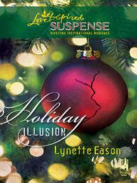 Holiday Illusion, Lynette  Eason audiobook. ISDN39884128