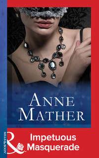 Impetuous Masquerade, Anne  Mather audiobook. ISDN39884248