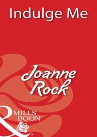 Indulge Me, Джоанны Рок audiobook. ISDN39884264
