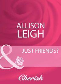 Just Friends?, Allison  Leigh audiobook. ISDN39884328