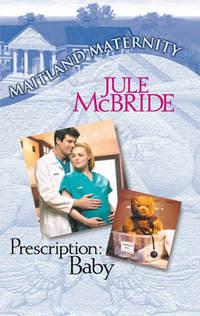 Prescription: Baby - Jule McBride