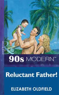Reluctant Father, Elizabeth  Oldfield аудиокнига. ISDN39885112