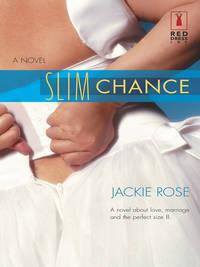 Slim Chance - Jackie Rose