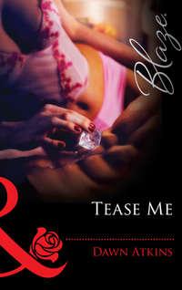 Tease Me, Dawn  Atkins audiobook. ISDN39885768