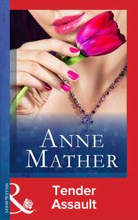 Tender Assault, Anne  Mather audiobook. ISDN39885800