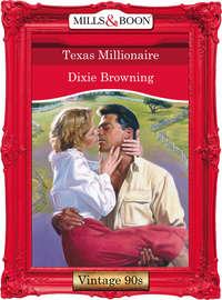 Texas Millionaire, Dixie  Browning аудиокнига. ISDN39885848