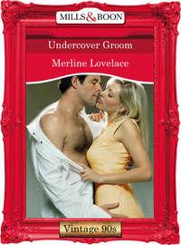Undercover Groom, Merline  Lovelace audiobook. ISDN39886248
