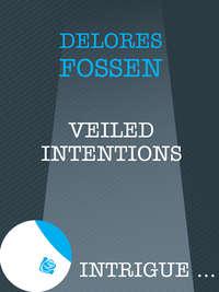 Veiled Intentions, Delores  Fossen audiobook. ISDN39886344